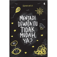 Image of Menjadi Dewasa Itu Tidak Mudah, Ya ?